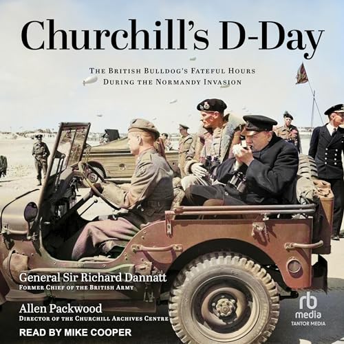 Churchill's D-Day By General Sir Richard Dannatt, Allen Packwood