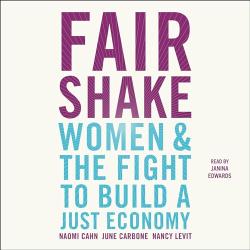 Fair Shake By Naomi Cahn, June Carbone, Nancy Levit