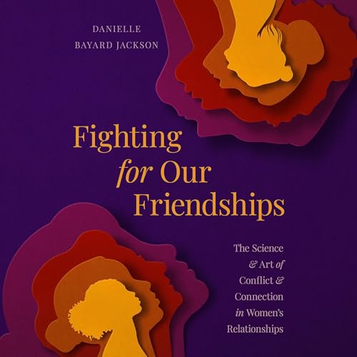 Fighting for Our Friendships By Danielle Bayard Jackson