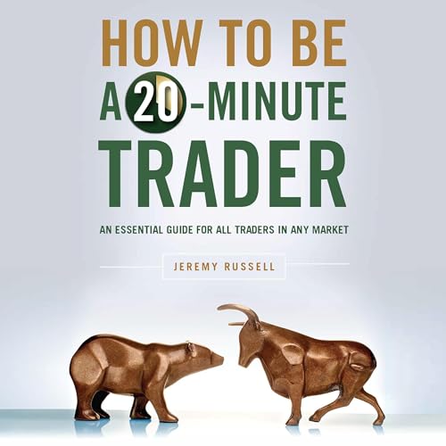 How to Be a 20-Minute Trader By Jeremy Russell