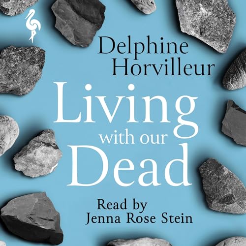 Living with Our Dead By Delphine Horvilleur, Lisa Appignanesi