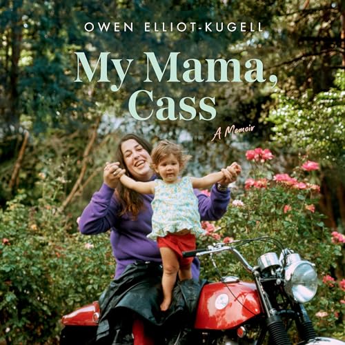 My Mama, Cass By Owen Elliot-Kugell