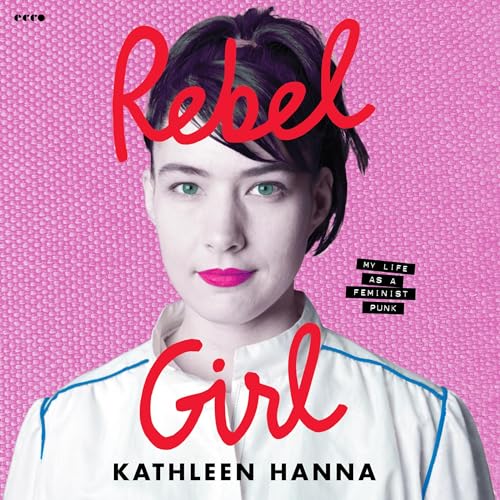 Rebel Girl By Kathleen Hanna