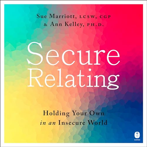 Secure Relating By Sue Marriott, Ann Kelley