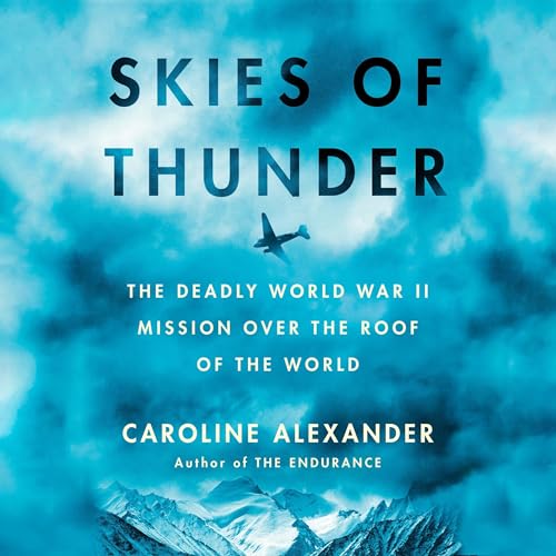 Skies of Thunder By Caroline Alexander