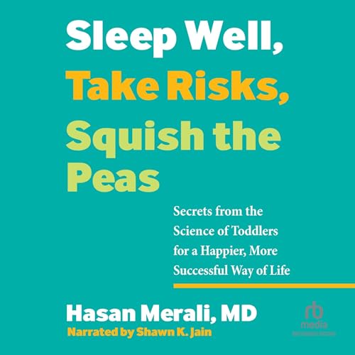 Sleep Well, Take Risks, Squish the Peas By Hasan Merali MD