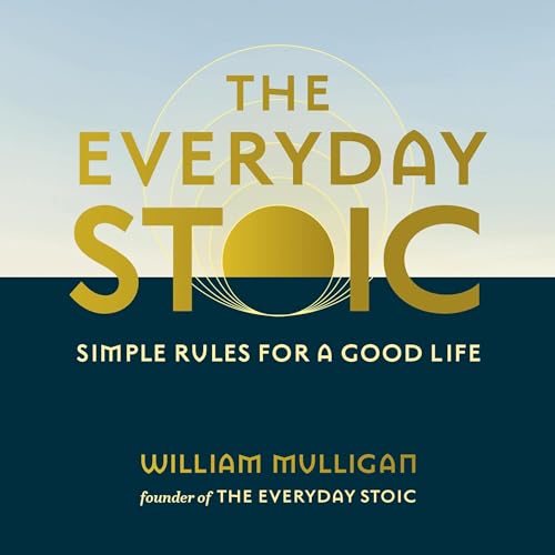 The Everyday Stoic By William Mulligan