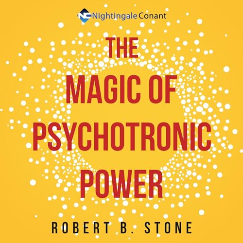 The Magic of Psychotronic Power By Dr. Robert B Stone