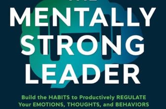 The Mentally Strong Leader By Scott Mautz