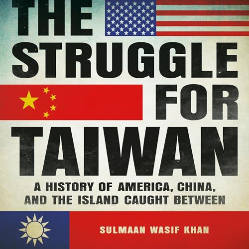 The Struggle for Taiwan By Sulmaan Wasif Khan