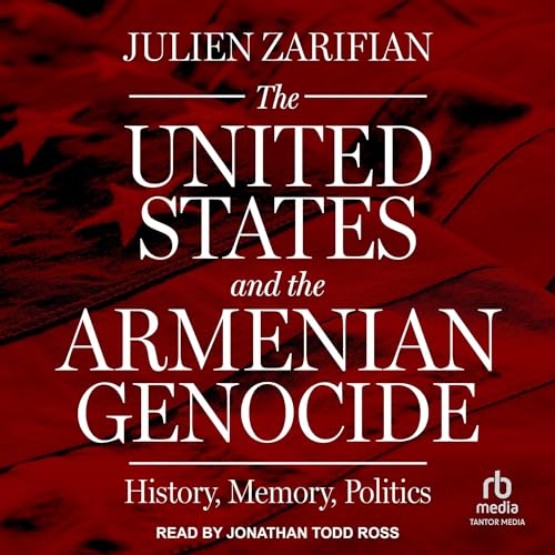 The United States and the Armenian Genocide By Julien Zarifian