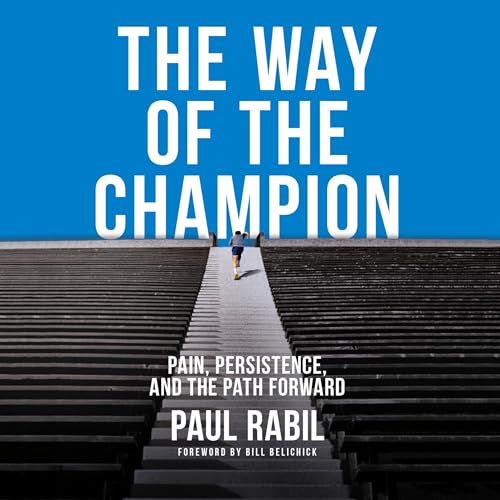 The Way of the Champion By Paul Rabil, Bill Belichick