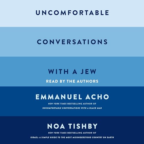 Uncomfortable Conversations with a Jew By Emmanuel Acho, Noa Tishby