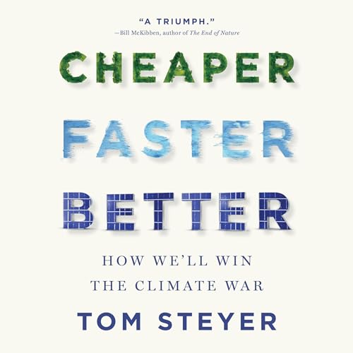 Cheaper, Faster, Better By Tom Steyer
