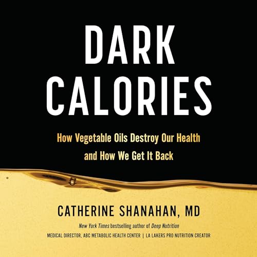 Dark Calories By Catherine Shanahan MD