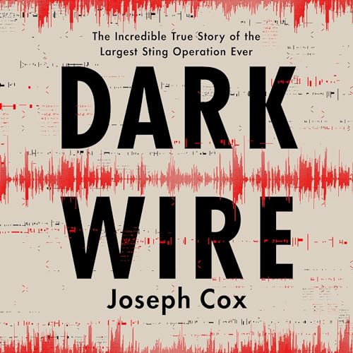 Dark Wire By Joseph Cox
