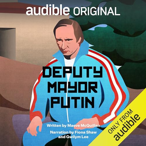 Deputy Mayor Putin By Maeve McQuillan