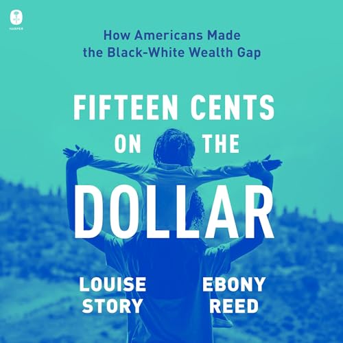 Fifteen Cents on the Dollar By Louise Story, Ebony Reed