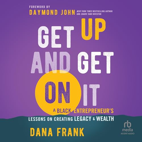 Get Up and Get On It By Dana Frank