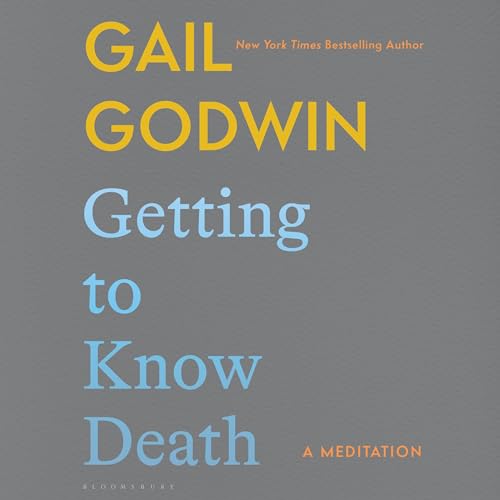 Getting to Know Death By Gail Godwin