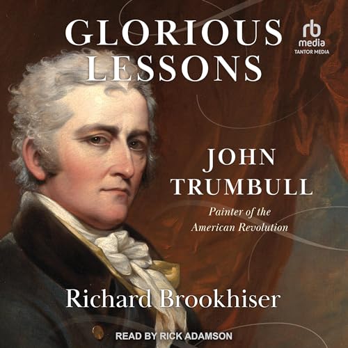 Glorious Lessons By Richard Brookhiser