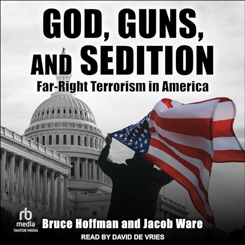 God, Guns, and Sedition By Bruce Hoffman, Jacob Ware