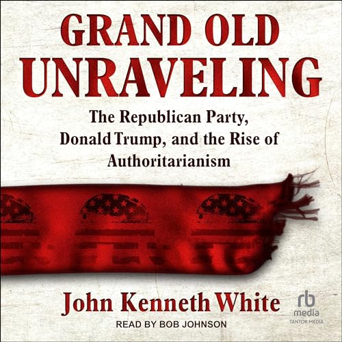 Grand Old Unraveling By John Kenneth White