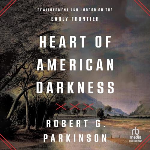 Heart of American Darkness By Robert G. Parkinson