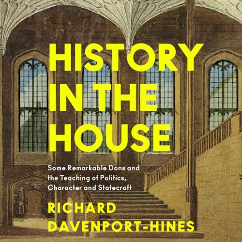 History in the House By Richard Davenport-Hines