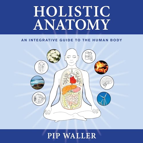 Holistic Anatomy By Pip Waller