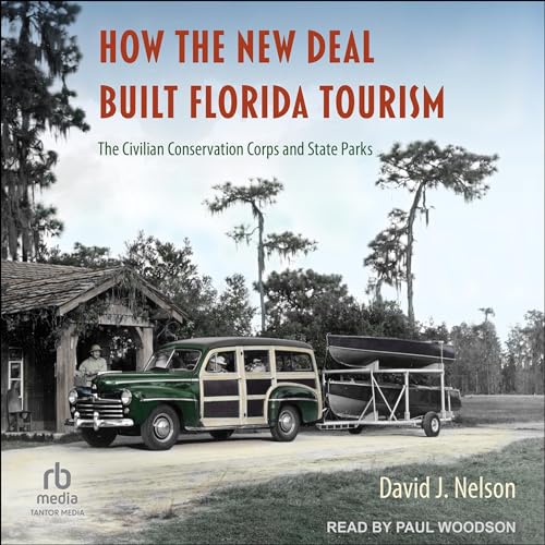 How the New Deal Built Florida Tourism By David J. Nelson