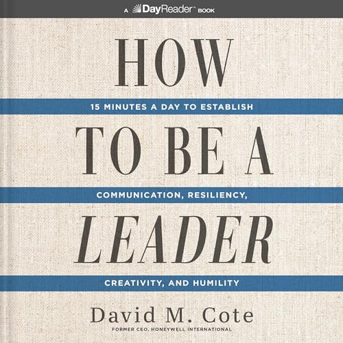 How to Be a Leader By David M. Cote
