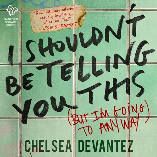 I Shouldn't Be Telling You This By Chelsea Devantez