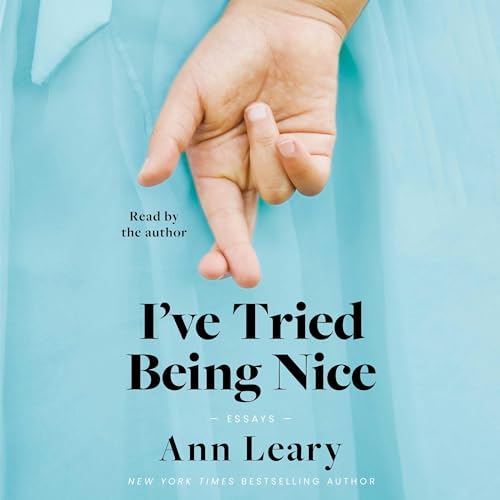 I've Tried Being Nice By Ann Leary