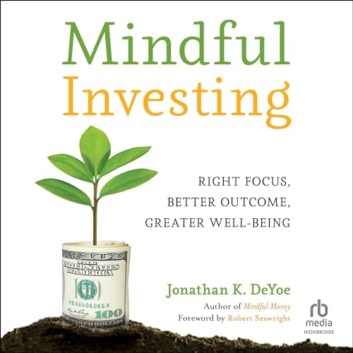 Mindful Investing By Jonathan K. DeYoe