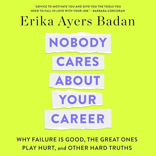 Nobody Cares About Your Career By Erika Ayers Badan