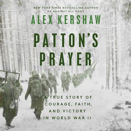 Patton's Prayer By Alex Kershaw