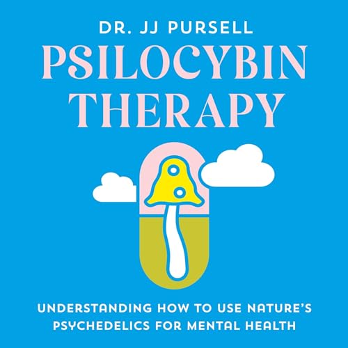 Psilocybin Therapy By Dr. JJ Pursell