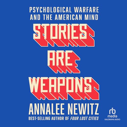 Stories Are Weapons By Annalee Newitz