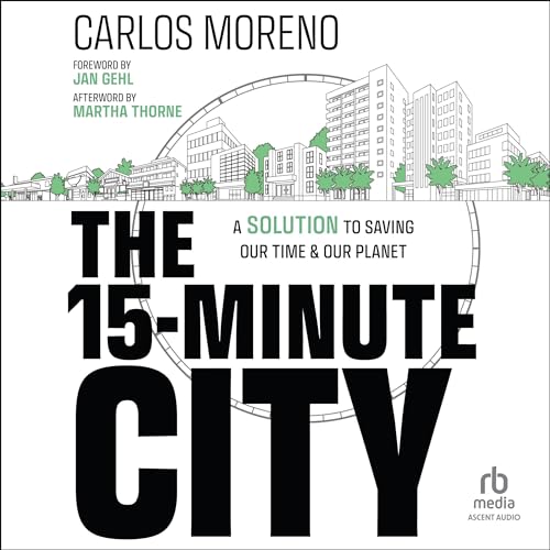 The 15-Minute City By Carlos Moreno