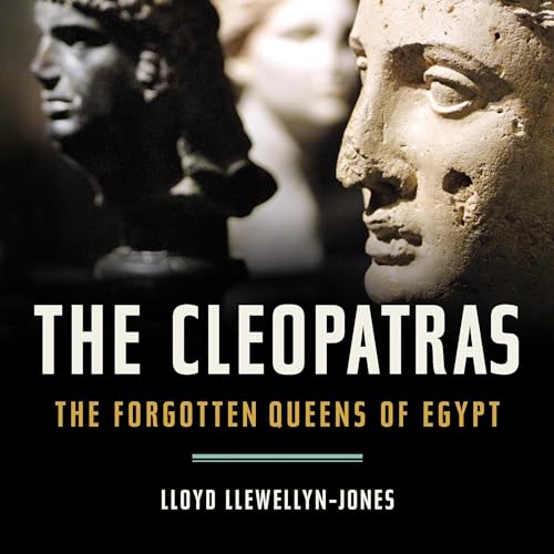 The Cleopatras By Lloyd Llewellyn-Jones