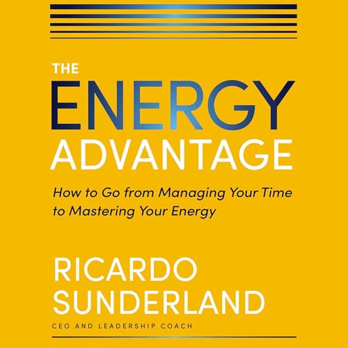 The Energy Advantage By Ricardo Sunderland