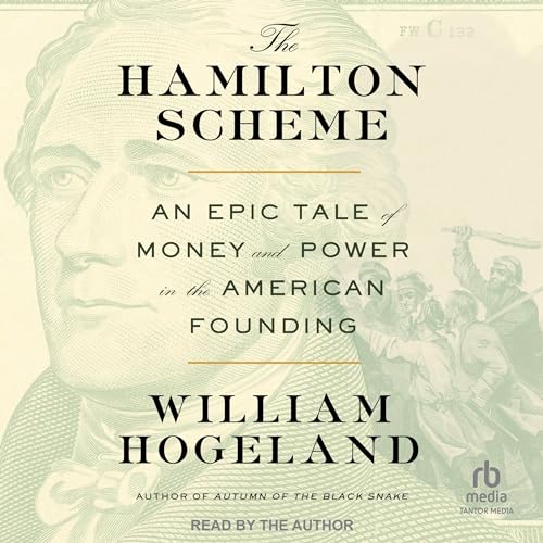 The Hamilton Scheme By William Hogeland