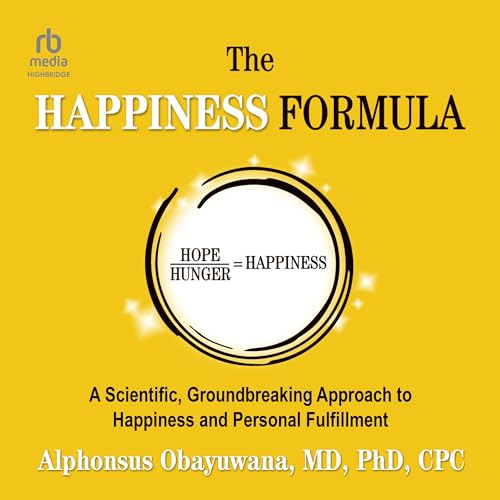 The Happiness Formula By Alphonsus Obayuwana MD PhD CPC