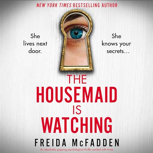 The Housemaid Is Watching By Freida McFadden