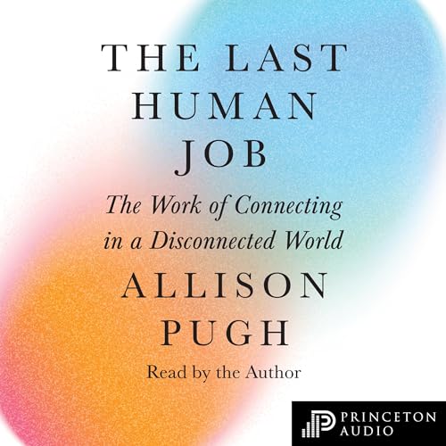 The Last Human Job By Allison J. Pugh