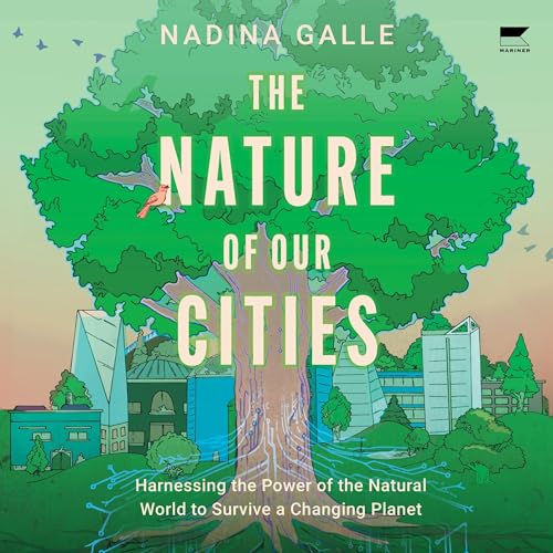 The Nature of Our Cities By Nadina Galle