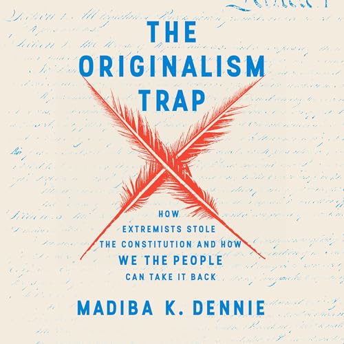 The Originalism Trap By Madiba K. Dennie