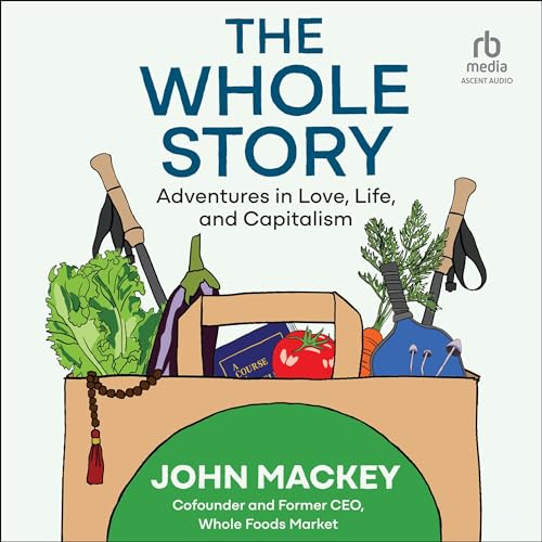 The Whole Story By John Mackey