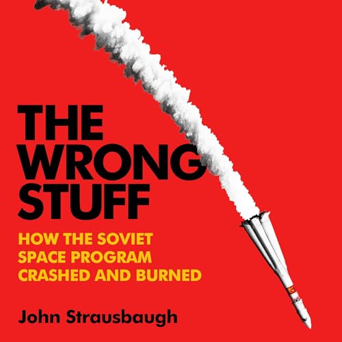 The Wrong Stuff By John Strausbaugh